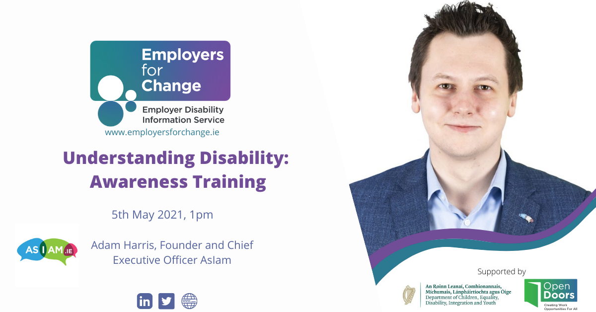 Image with photograph on right of Adam Harris, CEO AsIam wearing a navy suit and light blue shirt. Supported by Department of Children, Equality, Disability, Integration and Youth and Open Doors Initiative. Understanding Disability: Awareness Training will take place at 1pm on Wednesday 5th May 